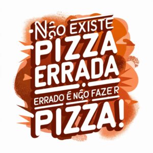 estamparias errado é não fazer pizza
