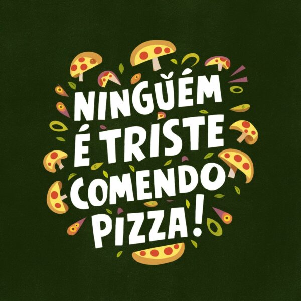 estampa ninguem e triste comendo pizza - Image 7