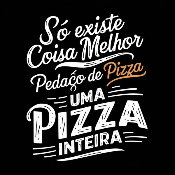 estampa melhor que um pedaço de pizza só uma pizza inteira - Image 5