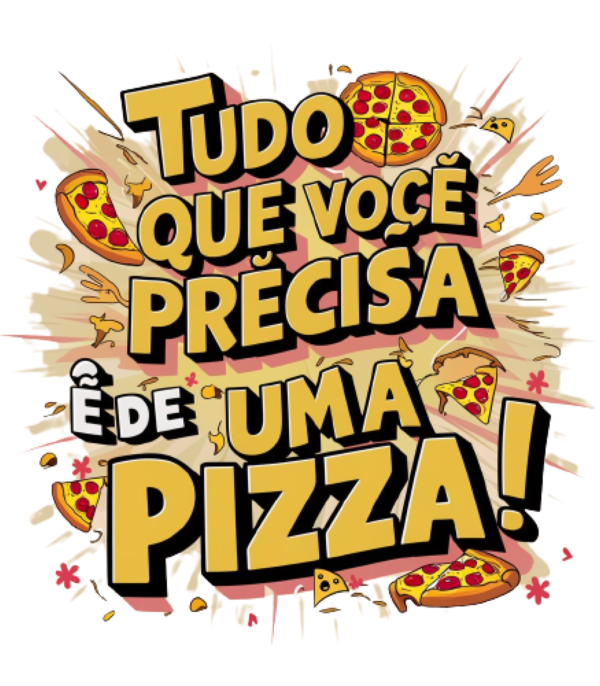estampa de frases tudo que voce precisa é de uma pizza - Image 8